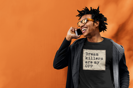 Dream Killers are my OPP T-Shirt