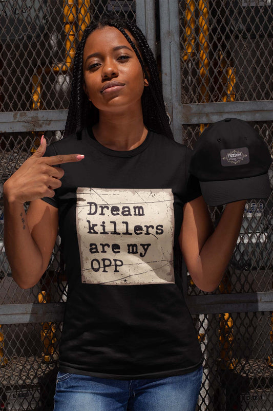 Dream Killers are my OPP T-Shirt